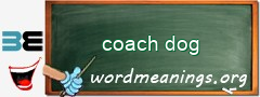 WordMeaning blackboard for coach dog